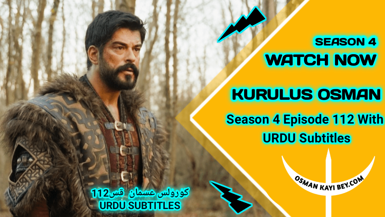 Kurulus Osman Season 4 Episode 112 With Urdu Subtitles